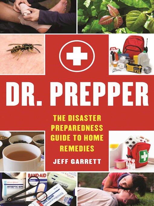 Title details for Dr. Prepper: the Disaster Preparedness Guide to Home Remedies by Jeff Garrett - Available